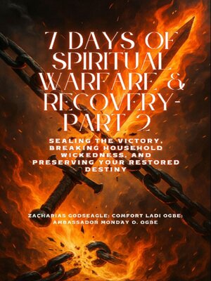 cover image of 7 DAYS OF SPIRITUAL WARFARE & RECOVERY--Part 2--Sealing the Victory, Breaking Household Wickedness, and Preserving Your Restored Destiny